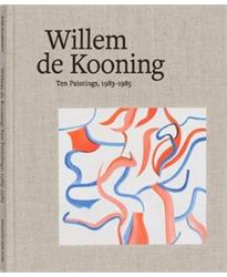 Willem De Kooning - Ten Paintings, 1983-1985