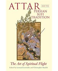 Attar and the Persian Sufi Tradition: The Art of Spiritual Flight