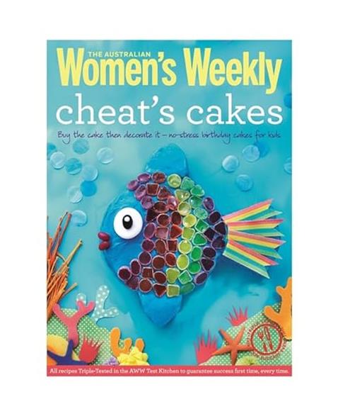 Cheats Cakes: Shortcuts and creative ideas for boys and girls, young and old (The Australian Womens Weekly Essentials)