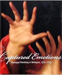 Captured Emotions: Baroque Painting in Bologna, 1575-1725 (Getty Distribution)