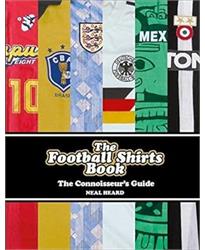 The Football Shirts Book: The Connoisseurs Guide