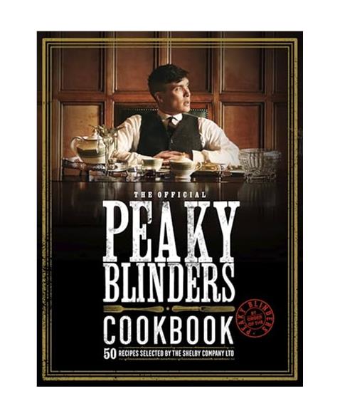 The Official Peaky Blinders Cookbook: 50 Recipes selected by The Shelby Company Ltd