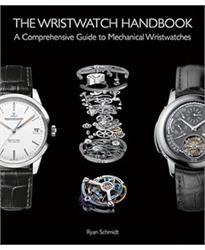 The Wristwatch Handbook: A Comprehensive Guide to Mechanical Wristwatches