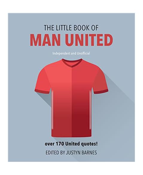 The Little Book of Man United: Over 170 United Quotes! (Little Book of Soccer)