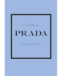 Little Book of Prada: The Story of the Iconic Fashion House (Little Book of Fashion)