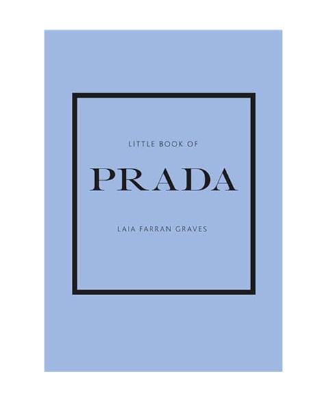 Little Book of Prada: The Story of the Iconic Fashion House (Little Book of Fashion)