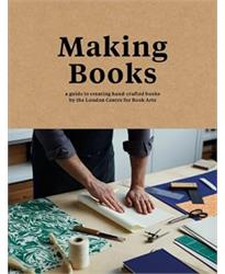 Making Books: A Guide to Creating Hand-Crafted Books