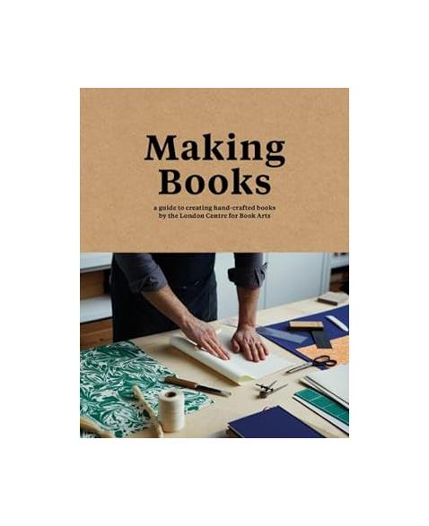 Making Books: A Guide to Creating Hand-Crafted Books