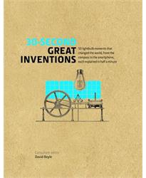 30-Second Great Inventions: 50 light-bulb moments that changed the world, from the compass to the smartphone, each explained in half a minute