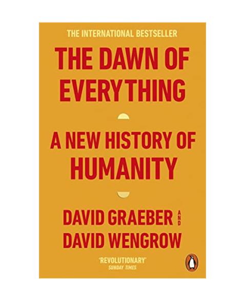 The Dawn of Everything: A New History of Humanity