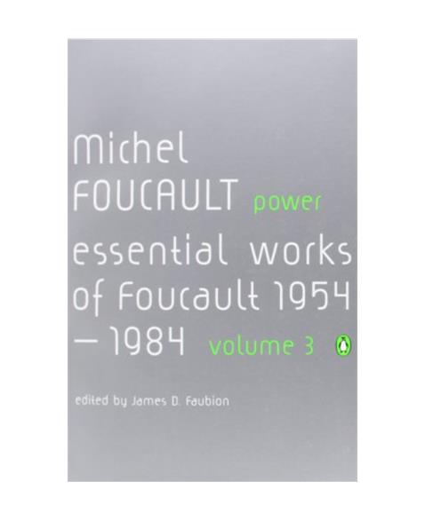 Power: The Essential Works of Michel Foucault 1954-1984 (Essential Works of Foucault 3)