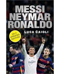 Messi, Neymar, Ronaldo - 2017 Updated Edition: Head to Head with the Worlds Greatest Players