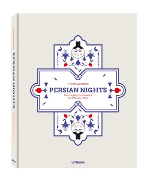 Persian Nights: Amazing Boutique Hotels Guest Houses in Iran