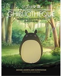 Ghibliotheque: The Unofficial Guide to the Movies of Studio Ghibli