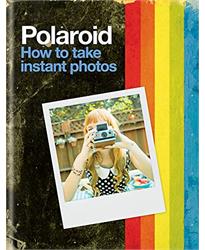 Polaroid: How to Take Instant Photos