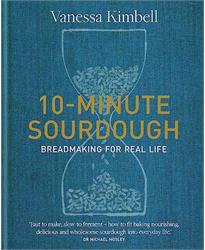 10-Minute Sourdough: Breadmaking for Real Life