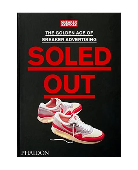 Soled Out: The Golden Age of Sneaker Advertising (A Sneaker Freaker Book)