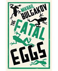 Fatal Eggs: New Translation (Alma Classics)