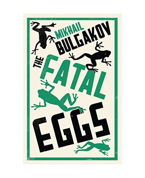 Fatal Eggs: New Translation (Alma Classics)