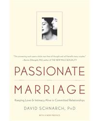 Passionate Marriage: Keeping Love and Intimacy Alive in Committed Relationships