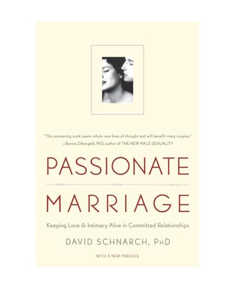 Passionate Marriage: Keeping Love and Intimacy Alive in Committed Relationships