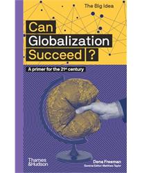 Can Globalization Succeed?: A Primer for the 21st Century: 11 (The Big Idea)