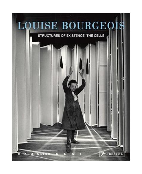 Louise Bourgeois Structures of Existence: The Cells