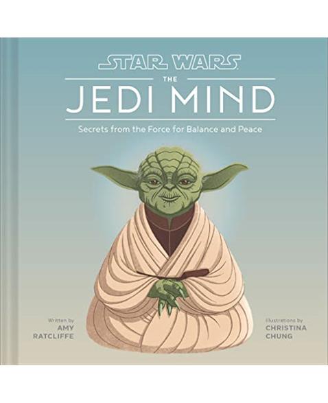 Star Wars: The Jedi Mind: Secrets From the Force for Balance and Peace