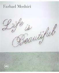 Farhad Moshiri: Life is Beautiful