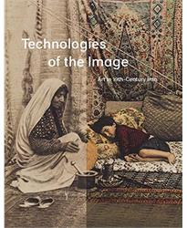 Technologies of the Image: Art in 19th-Century Iran (Harvard Art Museums Series (YUP))