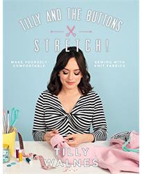 Tilly and the Buttons: Stretch!: Make yourself comfortable sewing with knit fabrics