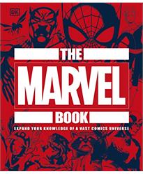 The Marvel Book: Expand Your Knowledge Of A Vast Comics Universe