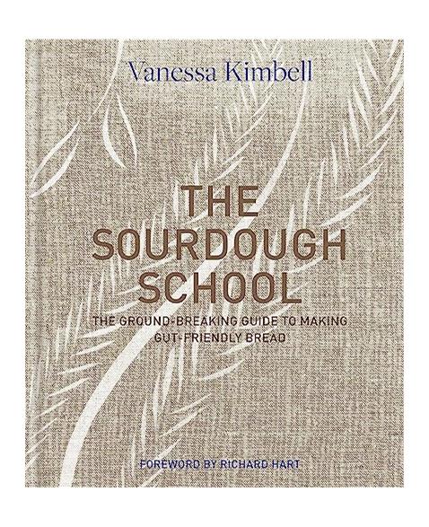 The Sourdough School: The Ground-Breaking Guide To Making Gut-Friendly Bread