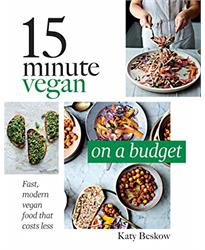 15 Minute Vegan: On a Budget: Fast, modern vegan food that costs less