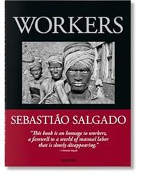 Sebasti�o Salgado. Workers. An Archaeology of the Industrial Age