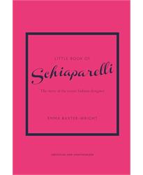 Little Book of Schiaparelli: The Story of the Iconic Fashion Designer: 11 (Little Book of Fashion)