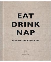 Eat, Drink, Nap: Bringing the House Home