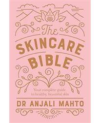 The Skincare Bible: Your No-Nonsense Guide to Great Skin