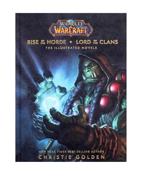 World of Warcraft: Rise of the Horde Lord of the Clans: The Illustrated Novels