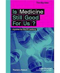 Is Medicine Still Good for Us?: A Primer for the 21st Century: 5 (The Big Idea)