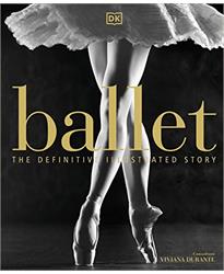 Ballet: The Definitive Illustrated Story