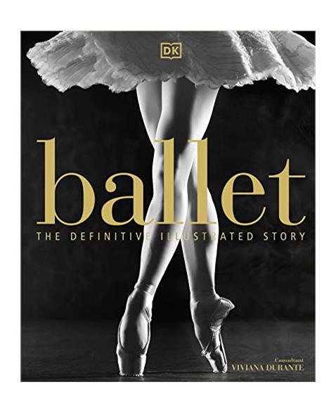 Ballet: The Definitive Illustrated Story