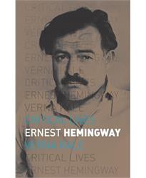 Ernest Hemingway (Critical Lives)