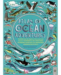 Atlas of Ocean Adventures: A Collection of Natural Wonders, Marine Marvels and Undersea Antics from Across the Globe: 1