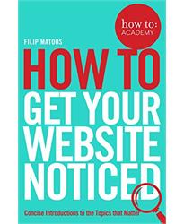 How To Get Your Website Noticed (How To: Academy)