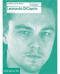 Leonardo DiCaprio: Anatomy of an Actor