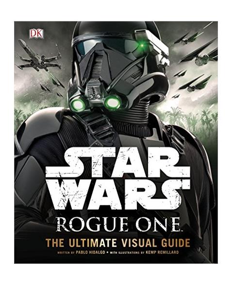 Star Wars: Rogue One: The Ultimate Visual Guide