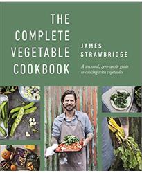 The Complete Vegetable Cookbook: A Seasonal, Zero-waste Guide to Cooking with Vegetables