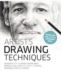 Artists Drawing Techniques: Discover How to Draw Landscapes, People, Still Lifes and More, in Pencil, Charcoal, Pen and Pastel