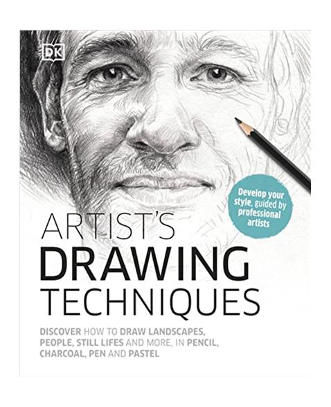 Artists Drawing Techniques: Discover How to Draw Landscapes, People, Still Lifes and More, in Pencil, Charcoal, Pen and Pastel